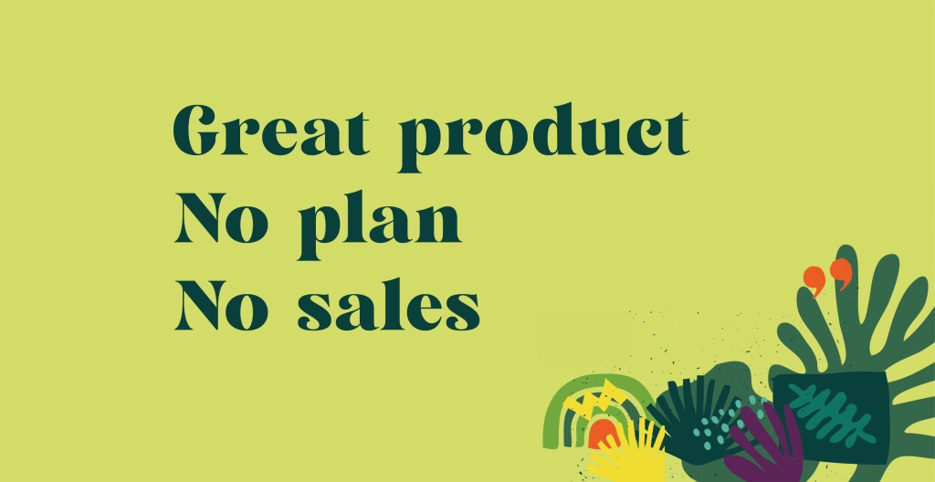 Bold text reading “Great product, No plan, No sales” highlighting the importance of a go-to-market strategy for start-ups.